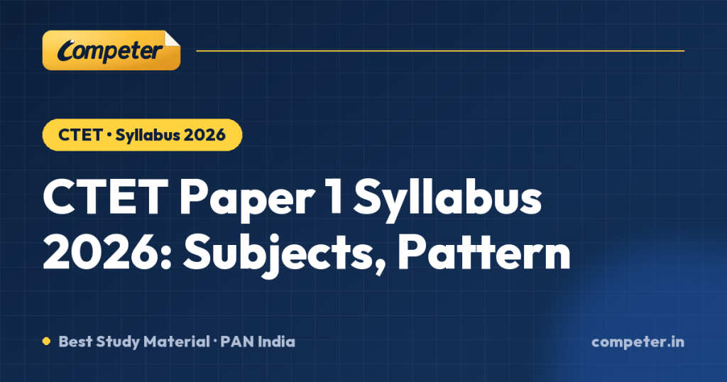 CTET Paper 1 Syllabus 2026: Subjects, Pattern