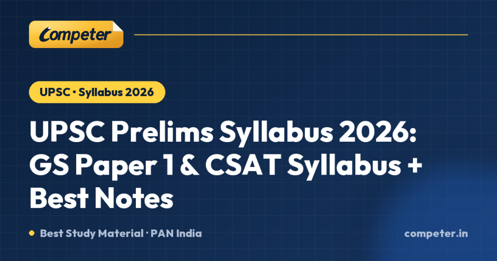 UPSC Prelims Syllabus 2026: GS Paper 1 & CSAT Syllabus + Best Notes