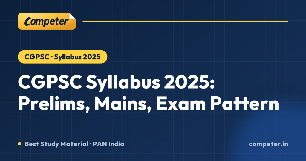 CGPSC Syllabus 2025: Prelims, Mains, Exam Pattern