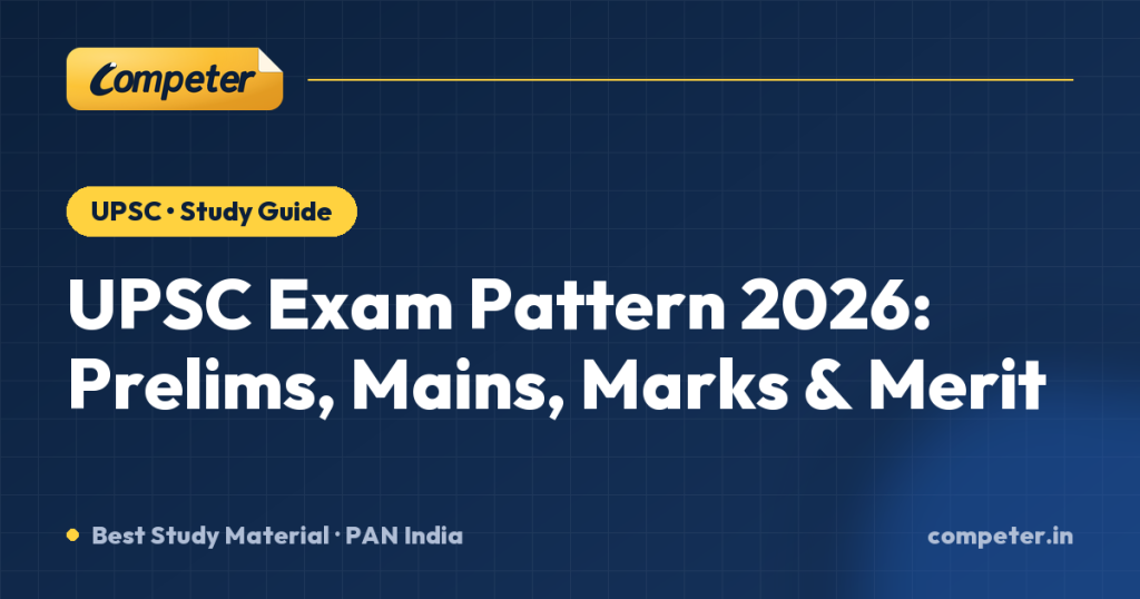 UPSC Exam Pattern 2026: Prelims, Mains, Marks & Merit