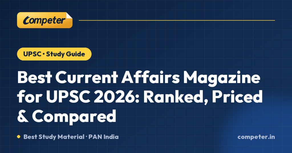 Best Current Affairs Magazine for UPSC 2026: Ranked, Priced & Compared