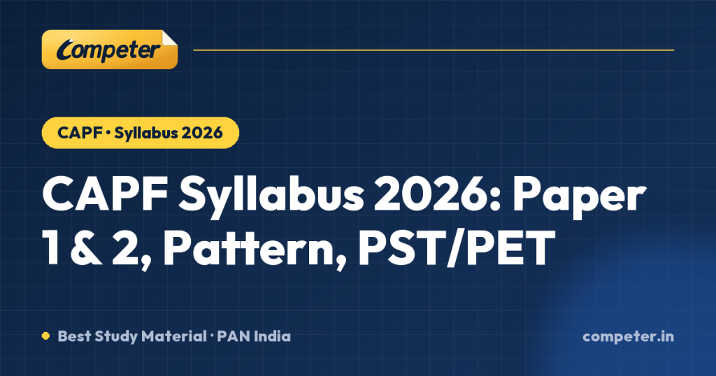 CAPF Syllabus 2026: Paper 1 & 2, Pattern, PST/PET